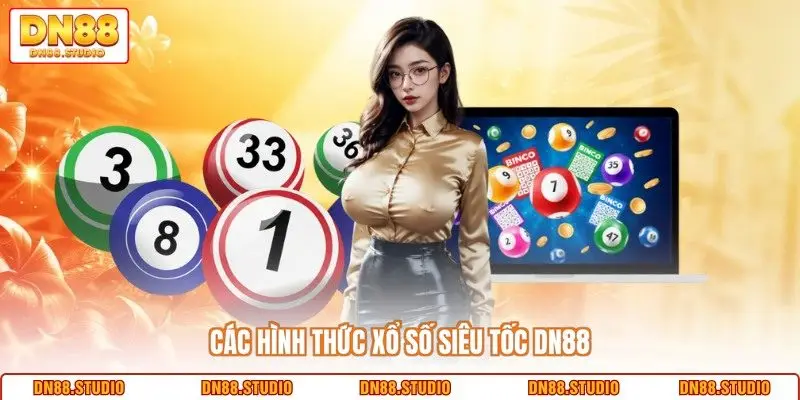 Các hình thức xổ số siêu tốc DN88 