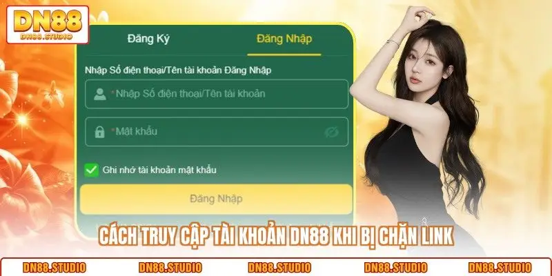 Cách truy cập tài khoản DN88 khi bị chặn link