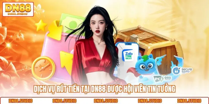 Dịch vụ rút tiền tại DN88 được hội viên tin tưởng 