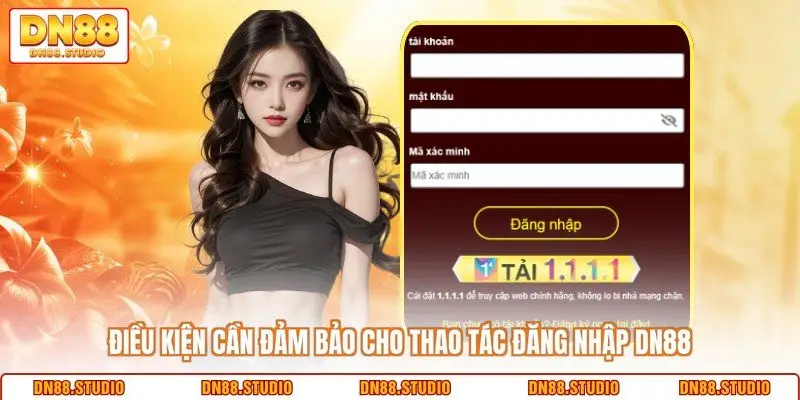 Điều kiện cần đảm bảo cho thao tác đăng nhập DN88