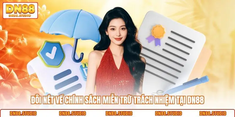 Đôi nét về chính sách miễn trừ trách nhiệm tại DN88 