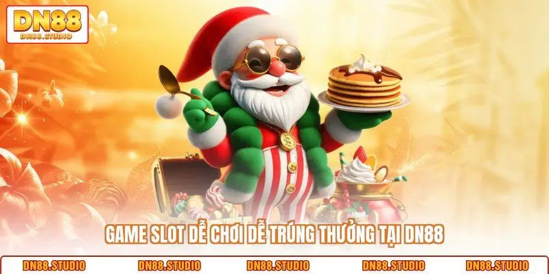 Game slot dễ chơi dễ trúng thưởng tại DN88