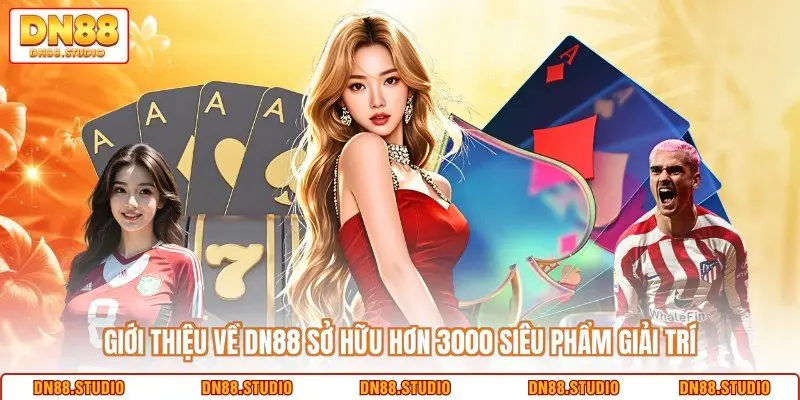 Giới thiệu về DN88 sở hữu hơn 3000 siêu phẩm giải trí