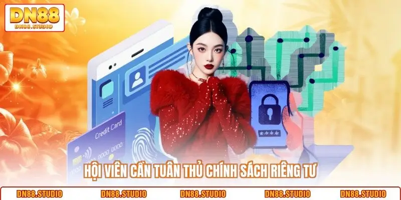Hội viên cần tuân thủ chính sách riêng tư 