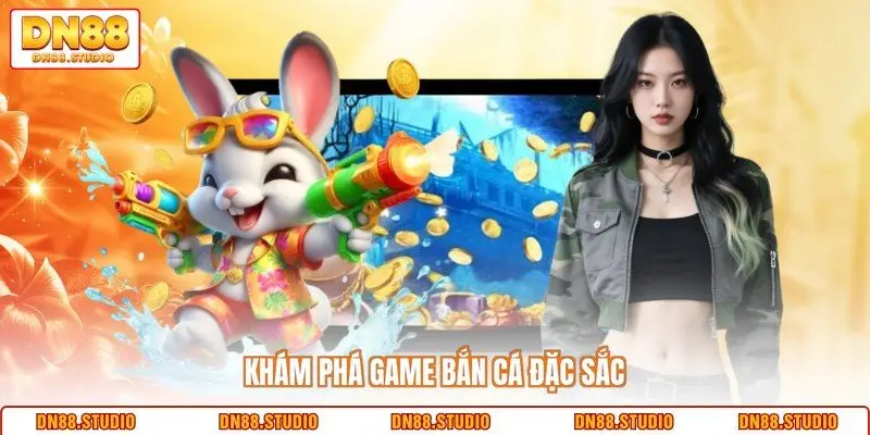 Khám phá game bắn cá đặc sắc