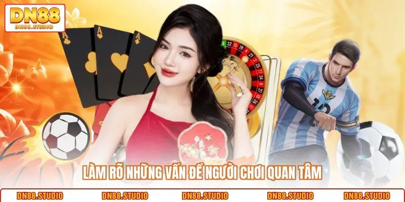 Làm rõ những vấn đề người chơi quan tâm