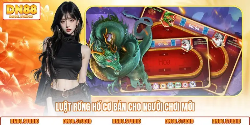 Luật rồng hổ cơ bản cho người chơi mới