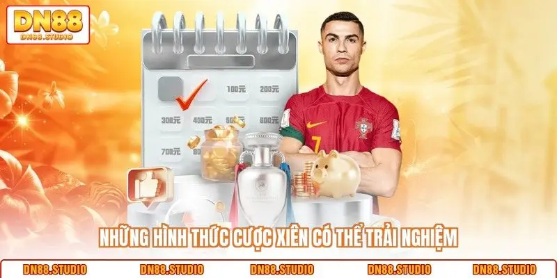 Những hình thức cược xiên có thể trải nghiệm