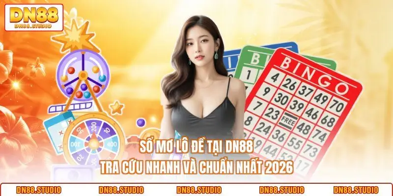 Sổ Mơ Lô Đề Tại DN88 - Tra Cứu Nhanh Và Chuẩn Nhất 2026