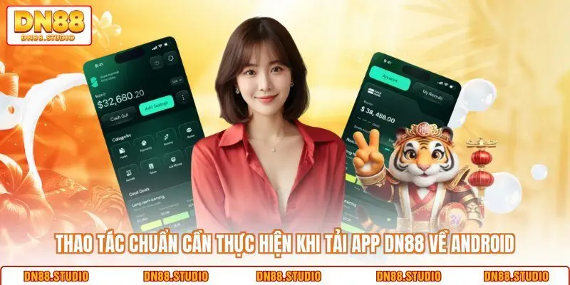 Thao tác chuẩn cần thực hiện khi tải app DN88 về Android