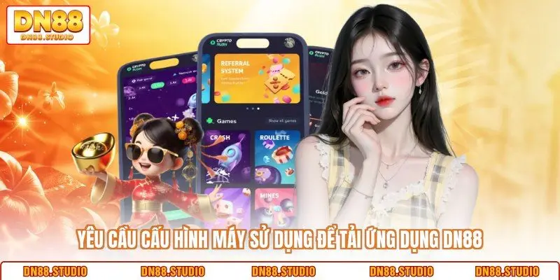 Yêu cầu cấu hình máy sử dụng để tải ứng dụng DN88